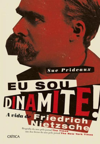 Eu Sou Dinamite!: A Vida De Friedrich Nietzsche, De Prideaux, Sue. Editora Crítica, Capa Mole, Edição 1ª Edição - 2019 Em Português