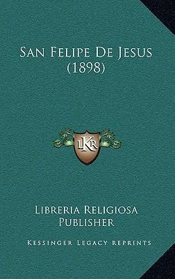 Libro San Felipe De Jesus (1898) - Libreria Religiosa Pub...