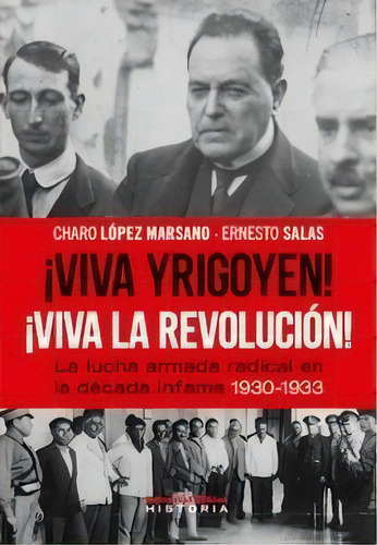 Viva Yrigoyen! Viva La Revolucin! La Lucha Armada Radical, 1930-1933, De Ernesto Salas. Editorial Biblos, Tapa Blanda En Español