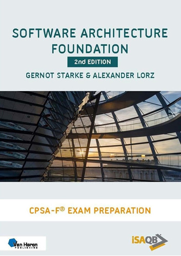 Software Architecture Foundation - 2nd Edition: Cpsa Foundat