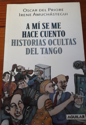 A Mí Se Me Hace Cuento Historias Ocultas Del Tango Del Prior