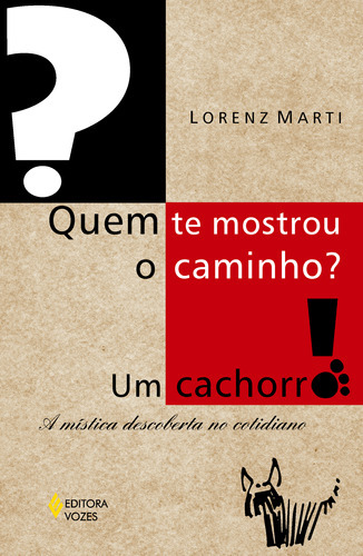 Quem Te Mostrou O Caminho? Um Cachorro!, De Lorenz Marti. Editora Vozes, Capa Mole Em Português