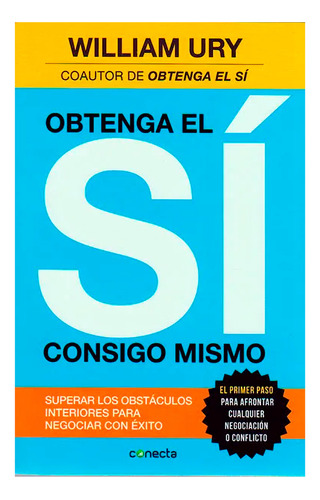 Obtenga El Sí Consigo Mismo. William Ury, De Ury, William. Serie Ury William Editorial Conecta, Tapa Pasta Blanda, Edición 1 En Español