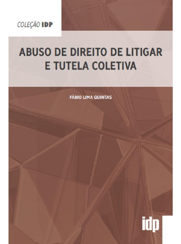 Abuso De Direito De Litigar E Tutela Coletiva