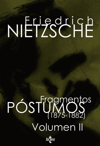 Fragmentos póstumos (1875-1882): Volumen II, de Nietzsche, Friedrich. Editorial Tecnos, tapa blanda en español, 2008