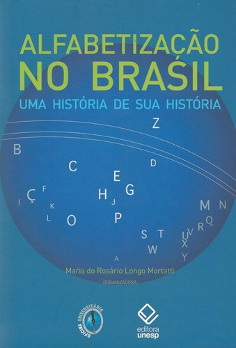 Alfabetização no Brasil: Uma história de sua história, de  Mortatti, Maria do Rosário Longo. Fundação Editora da Unesp, capa mole em português, 2013