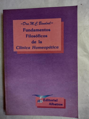 Bandoel. Fundamentos Filosóficos De La Clínica Homeopatica. 