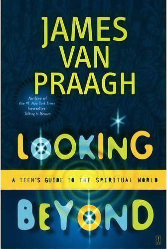 Looking Beyond : A Teen's Guide To The Spiritual World, De James Van Praagh. Editorial Simon & Schuster, Tapa Blanda En Inglés