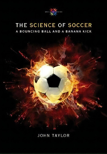 The Science Of Soccer : A Bouncing Ball And A Banana Kick, De John Taylor. Editorial University Of New Mexico Press, Tapa Dura En Inglés
