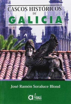Cascos Histã³ricos De Galicia - Jose Ramon Soraluce Blond