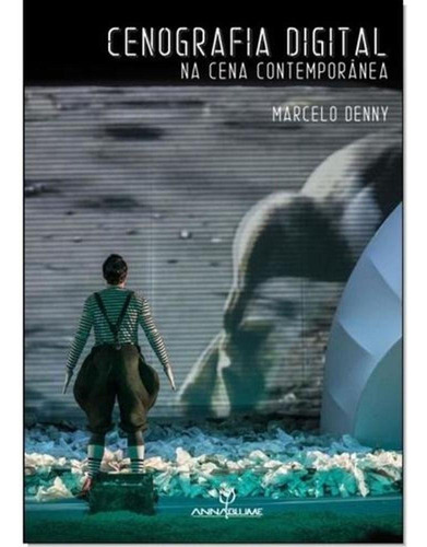 Cenografia Digital Na Cena Contemporânea, de Marcelo Denny. Editora ANNABLUME - POD DOCUPRINT FORNECEDOR, capa mole em português