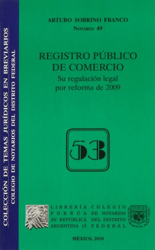 Registro Público De Comercio Su Regulación Legal De 2009, De Sobrino Franco, Arturo . Editorial Ed Porrua/colegio Notarios Df En Español