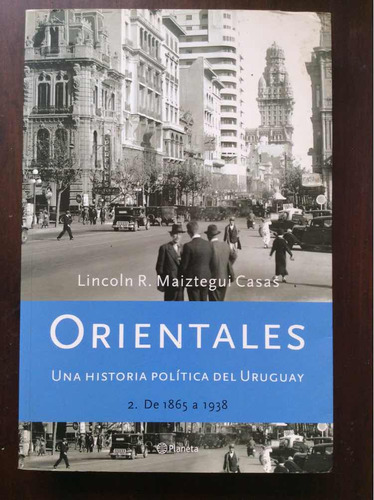Orientales Historia Política Del Uruguay Tomo Ii - Maiztegui