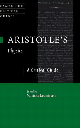 Cambridge Critical Guides: Aristotle's Physics : A Critical Guide, De Mariska Leunissen. Editorial Cambridge University Press, Tapa Dura En Inglés