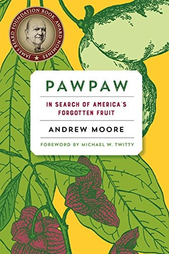 Pawpaw In Search Of Americars Forgotten Fruit