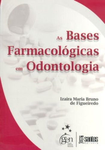 As Bases Farmacológicas em Odontologia, de Figueiredo, Izaira de. Livraria Santos Editora Comércio e Importação Ltda., capa dura em português, 2008