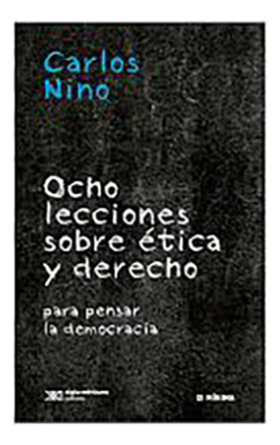 Ocho Lecciones Etica Y Derecho - Nino - Siglo Xxi - Libro