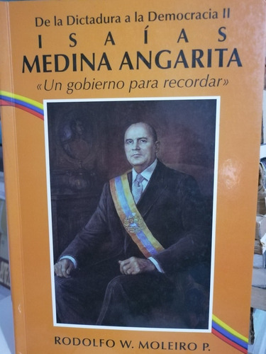 Isaías Medina Angarita Su Gobierno - Rodolfo Moleiro 