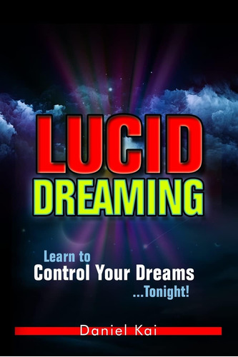 Libro: Sueños Lúcidos: Aprende A Controlar Tus Sueños (sueño