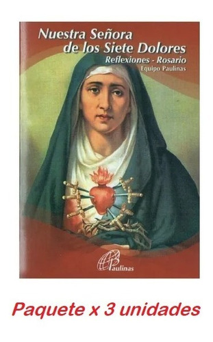 Nuestra Señora De Los Siete Dolores. Reflexiones, Rosario