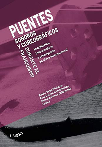 Puentes Sonoros Y Coreograficos Durante El Franquismo: Imagi