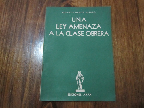 Una Ley Amenaza A La Clase Obrera - Rodolfo Araoz Alfaro