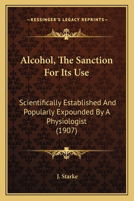 Libro Alcohol, The Sanction For Its Use: Scientifically E...