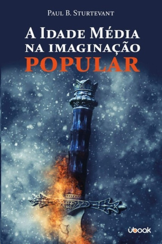 Idade Media Na Imaginacao Popular, A, De Sturtevant. Editora Ubook, Capa Mole Em Português, 2020