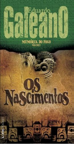 Memória Do Fogo 1. Os Nascimentos - Eduardo Galeano