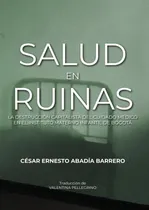 Comprar Salud En Ruinas: La Destrucción Capitalista Del Cuidado M...