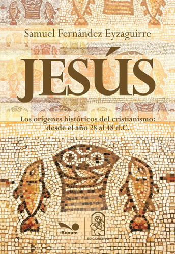 Jesús. Orígenes Históricos Del Cristianismo - S. Eyzaguirre