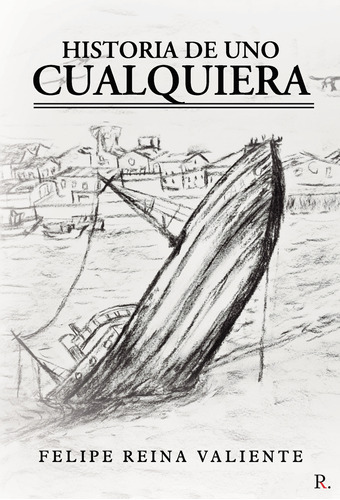 Historia De Uno Cualquiera, De Reina Valiente , Felipe.., Vol. 1.0. Editorial Punto Rojo Libros S.l., Tapa Blanda, Edición 1.0 En Español, 2032