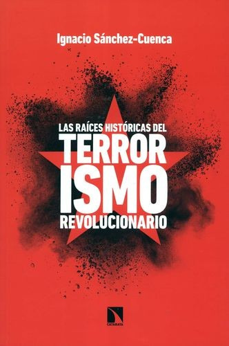 Libro Raíces Históricas Del Terrorismo Revolucionario, Las