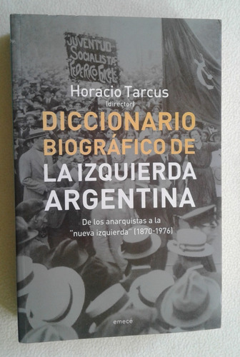 Diccionario Biografico De La Izquierda Argentina-h.tarcus- (Usado)