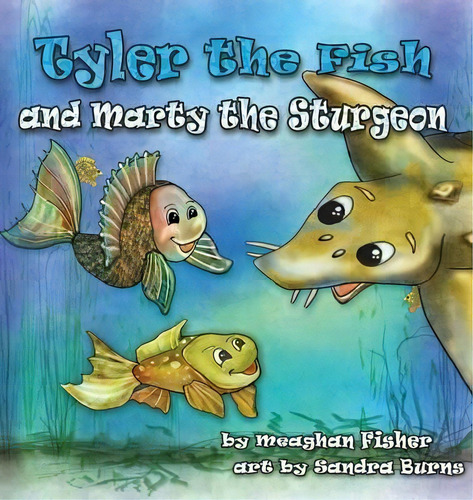 Tyler The Fish And Marty The Sturgeon, De Meaghan Fisher. Editorial Gypsy Publications, Tapa Blanda En Inglés