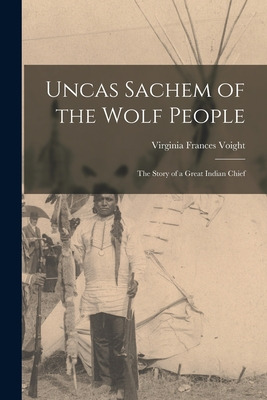 Libro Uncas Sachem Of The Wolf People: The Story Of A Gre...