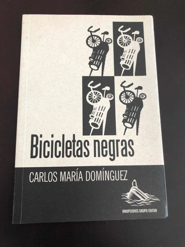 Libro Bicicletas Negras - Carlos María Domínguez - Oferta