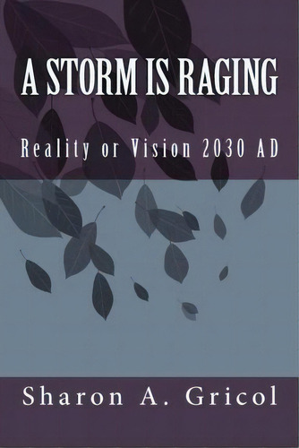 A Storm Is Raging, De Sharon Gricol. Editorial Createspace Independent Publishing Platform, Tapa Blanda En Inglés