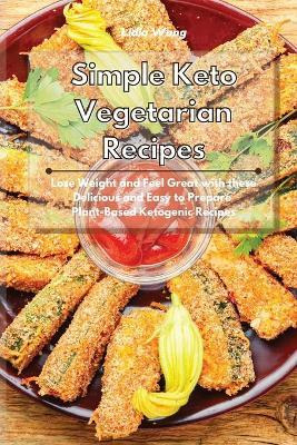 Libro Simple Keto Vegetarian Recipes : Lose Weight And Fe...