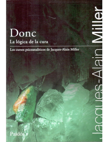Jacques Alain Miller Donc La Lógica De La Cura Ed. Paidós