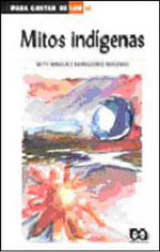 Mitos Indígenas, De Mindlin, Betty. Editora Ática, Capa Mole, Edição 1ª Edição - 2006 Em Português