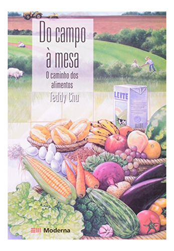 Libro Do Campo A Mesa - O Caminho Dos Alimentos - 1ed De Mod