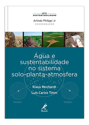 Água e sustentabilidade no sistema solo-planta-atmosfera, de Reichardt, Klaus. Editora Manole LTDA, capa mole em português, 2016