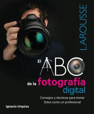 Libro Larousse El Abc De La Fotografia Digital Zku