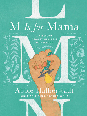 Libro M Is For Mama: A Rebellion Against Mediocre Motherh...
