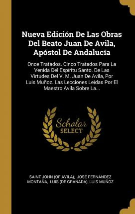 Libro Nueva Edici N De Las Obras Del Beato Juan De Avila,...