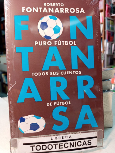 Puro Futbol    Roberto Fontanarrosa  Todos Sus Cuentos   -pd