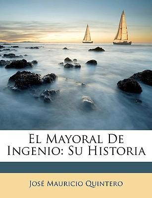 Libro El Mayoral De Ingenio : Su Historia - Jose Mauricio...
