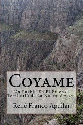 Libro Coyame: Un Pueblo En El Extenso Territorio De La Nu...