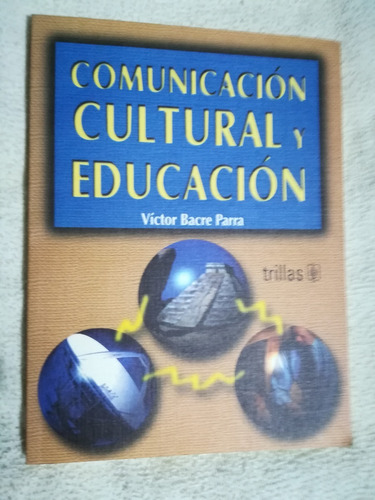 Libro Comunicación Cultural Y Educación, Víctor Bacre Parra.